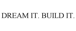 DREAM IT. BUILD IT. trademark
