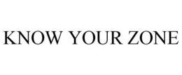 KNOW YOUR ZONE trademark