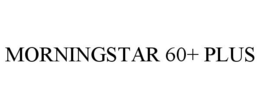 MORNINGSTAR 60+ PLUS trademark