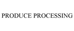 PRODUCE PROCESSING trademark