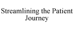 STREAMLINING THE PATIENT JOURNEY trademark