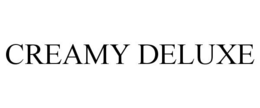CREAMY DELUXE trademark