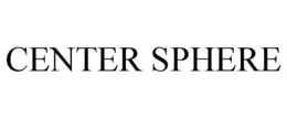CENTER SPHERE trademark