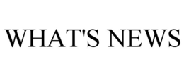 WHAT'S NEWS trademark