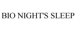 BIO NIGHT'S SLEEP trademark