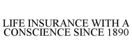 LIFE INSURANCE WITH A CONSCIENCE SINCE 1890 trademark