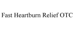 FAST HEARTBURN RELIEF OTC trademark