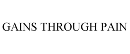 GAINS THROUGH PAIN trademark