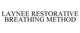 LAYNEE RESTORATIVE BREATHING METHOD trademark