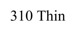 310 THIN trademark