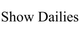 SHOW DAILIES trademark