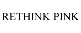 RETHINK PINK trademark