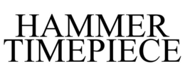 HAMMER TIMEPIECE trademark