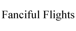 FANCIFUL FLIGHTS trademark