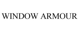 WINDOW ARMOUR trademark