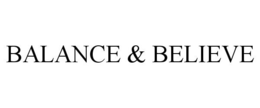 BALANCE & BELIEVE trademark