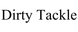 DIRTY TACKLE trademark