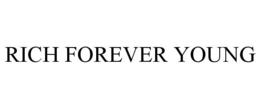 RICH FOREVER YOUNG trademark