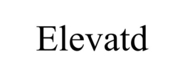ELEVATD trademark