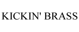 KICKIN' BRASS trademark