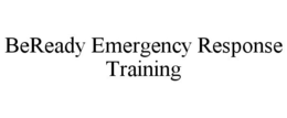 BEREADY EMERGENCY RESPONSE TRAINING trademark