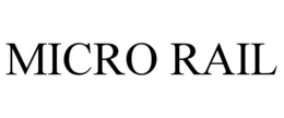 MICRO RAIL trademark