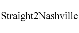 STRAIGHT2NASHVILLE trademark