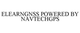 ELEARNGNSS POWERED BY NAVTECHGPS trademark