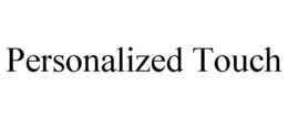 PERSONALIZED TOUCH trademark