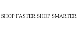 SHOP FASTER SHOP SMARTER trademark