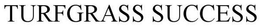 TURFGRASS SUCCESS trademark