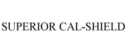 SUPERIOR CAL-SHIELD trademark