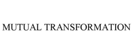 MUTUAL TRANSFORMATION trademark
