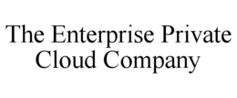 THE ENTERPRISE PRIVATE CLOUD COMPANY trademark