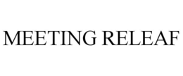 MEETING RELEAF trademark