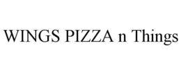 WINGS PIZZA N THINGS trademark