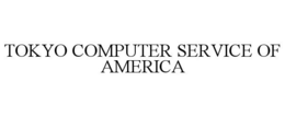 TOKYO COMPUTER SERVICE OF AMERICA trademark