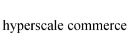 HYPERSCALE COMMERCE trademark