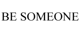 BE SOMEONE trademark
