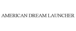 AMERICAN DREAM LAUNCHER trademark