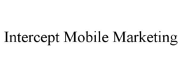 INTERCEPT MOBILE MARKETING trademark