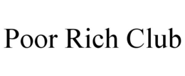 POOR RICH CLUB trademark