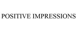 POSITIVE IMPRESSIONS trademark