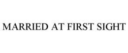 MARRIED AT FIRST SIGHT trademark