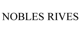 NOBLES RIVES trademark