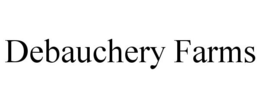 DEBAUCHERY FARMS trademark