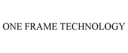 ONE FRAME TECHNOLOGY trademark
