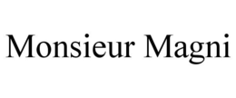 MONSIEUR MAGNI trademark