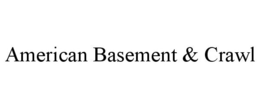 AMERICAN BASEMENT & CRAWL trademark