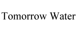 TOMORROW WATER trademark